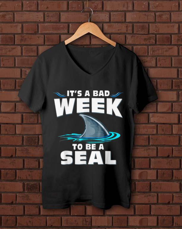 Pretty It s A Bad Week To Be A Seal Shark shirt 1 - Pretty It's A Bad Week To Be A Seal Shark shirt