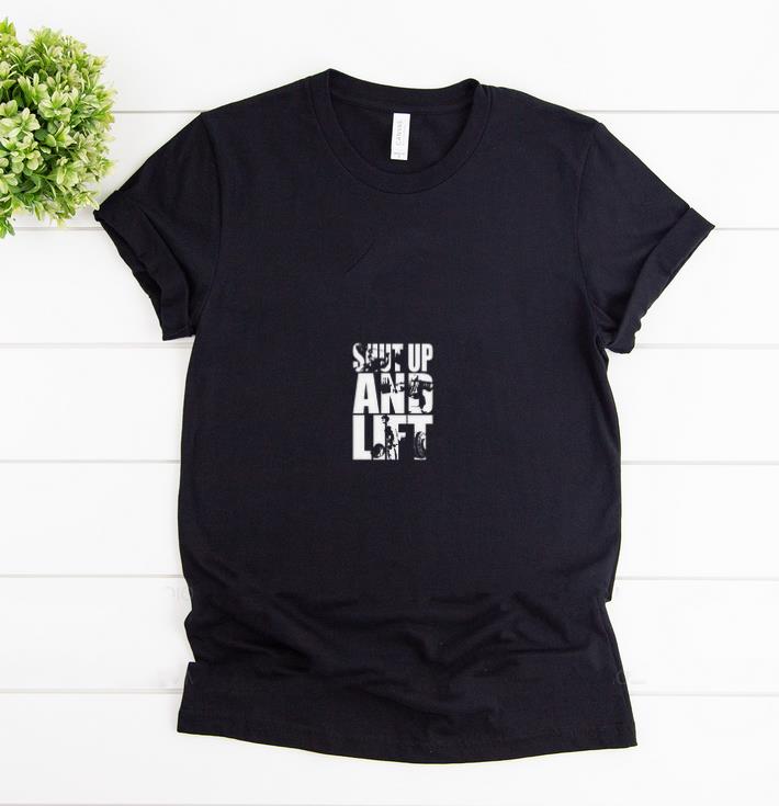 Pretty Shut Up And Lift shirt 1 - Pretty Shut Up And Lift shirt
