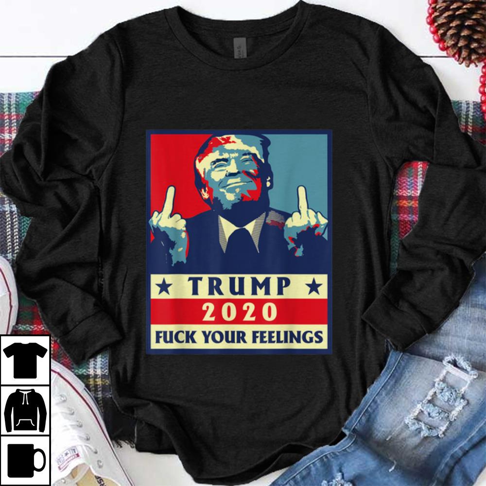 Pretty Trump 2020 Fuck Your Feelings shirt 1 - Pretty Trump 2020 Fuck Your Feelings shirt