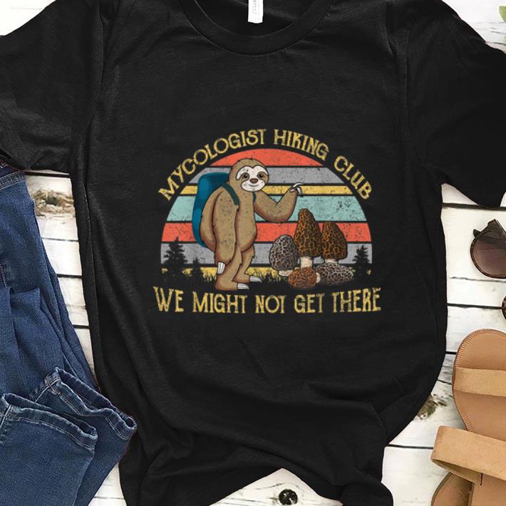 Top Mushroom Mycologist Hiking Club We Might Not Get There Sloth Vintage shirt 1 - Top Mushroom Mycologist Hiking Club We Might Not Get There Sloth Vintage shirt