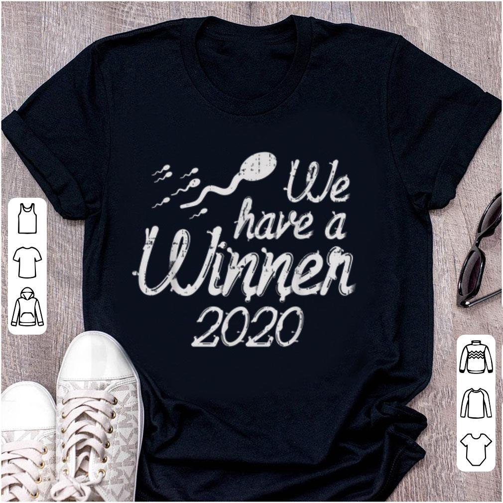 Top Sperm We Have A Winner 2020 shirt 1 - Top Sperm We Have A Winner 2020 shirt