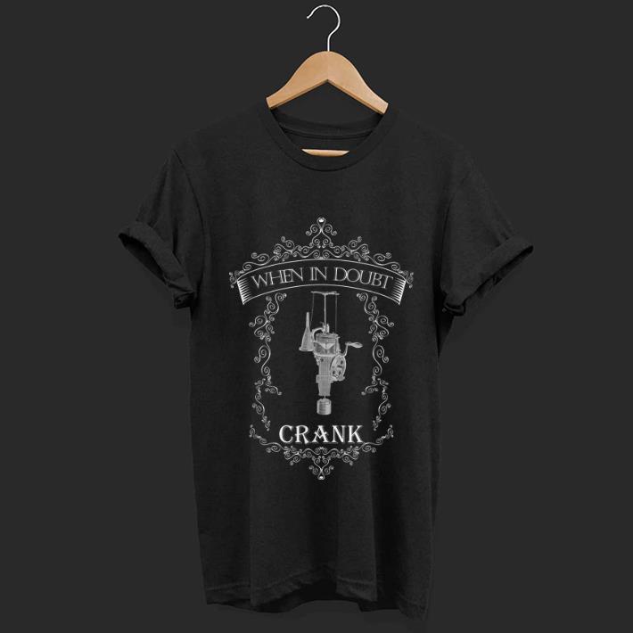 Top When in Doubt Crank shirt 1 - Top When in Doubt Crank shirt