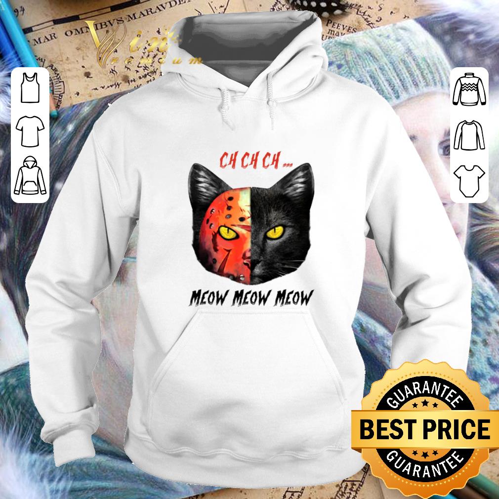 Original Black Cat Ch Ch Ch Meow Meow Meow Jason Voorhees shirt 4 - Original Black Cat Ch Ch Ch Meow Meow Meow Jason Voorhees shirt