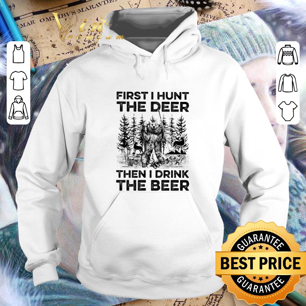 Premium Camping bear first i hunt the deer then i drink the beer shirt Premium Camping bear first i hunt the deer then i drink the beer shirt 4 - Premium Camping bear first i hunt the deer then i drink the beer shirt