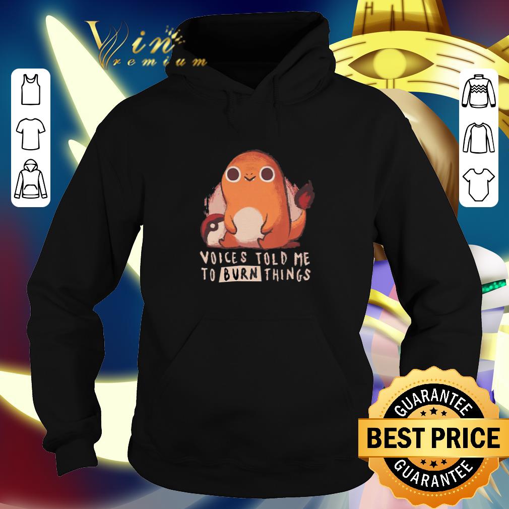Premium Voices told me to burn things shirt Premium Voices told me to burn things shirt 4 - Premium Voices told me to burn things shirt