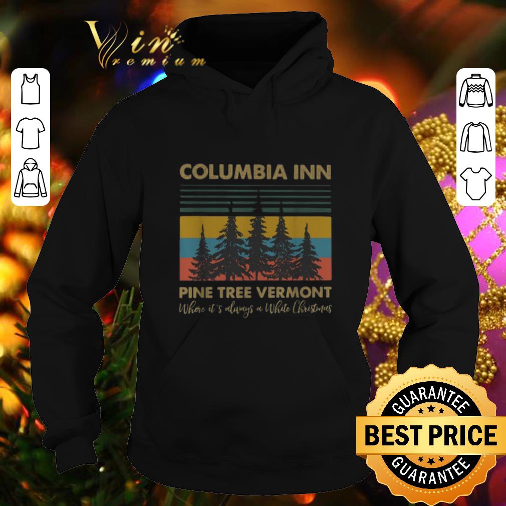 Awesome Columbia Inn Pine Tree Vermont Where It s Always A White Christmas Vintage shirt 4 - Awesome Columbia Inn Pine Tree Vermont Where It's Always A White Christmas Vintage shirt