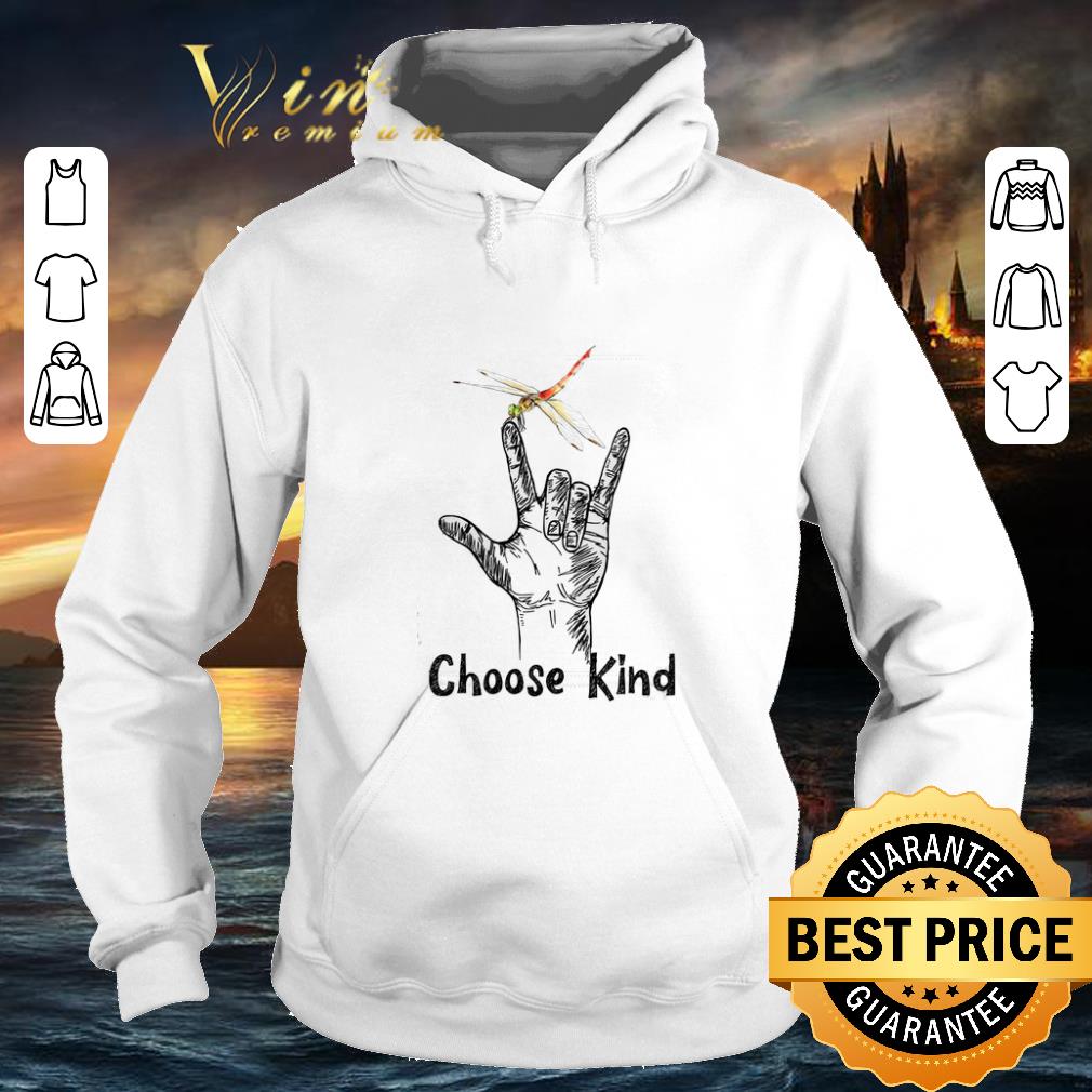 Awesome Dragonfly Sign Language choose kind shirt 4 - Awesome Dragonfly Sign Language choose kind shirt