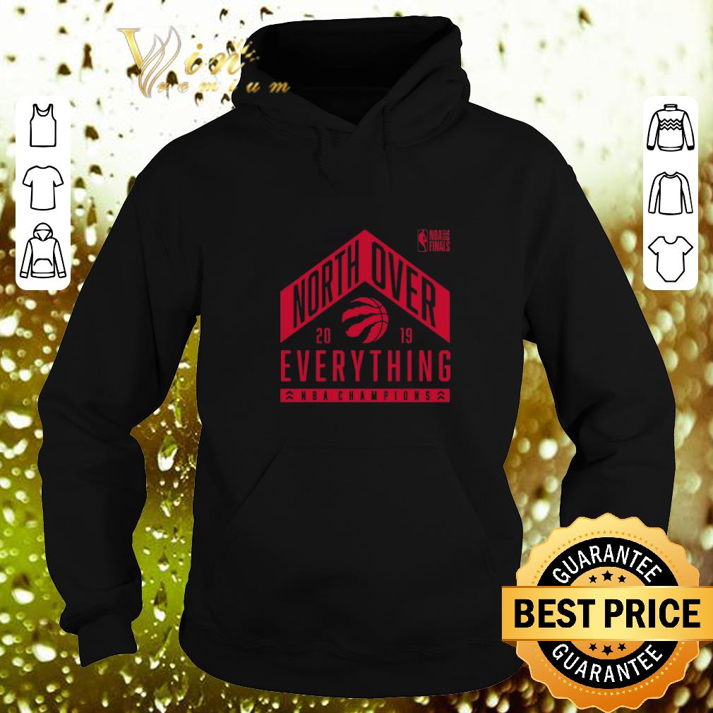 Awesome North Over Everything Toronto Raptors 2019 NBA Finals Champions shirt 4 - Awesome North Over Everything Toronto Raptors 2019 NBA Finals Champions shirt