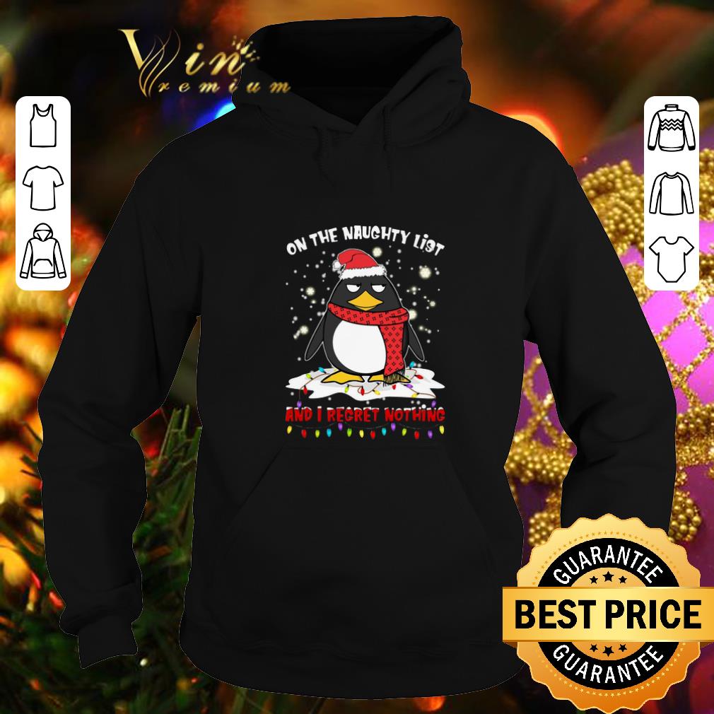 Awesome Penguin on the naughty list and i regret nothing Christmas shirt 4 - Awesome Penguin on the naughty list and i regret nothing Christmas shirt
