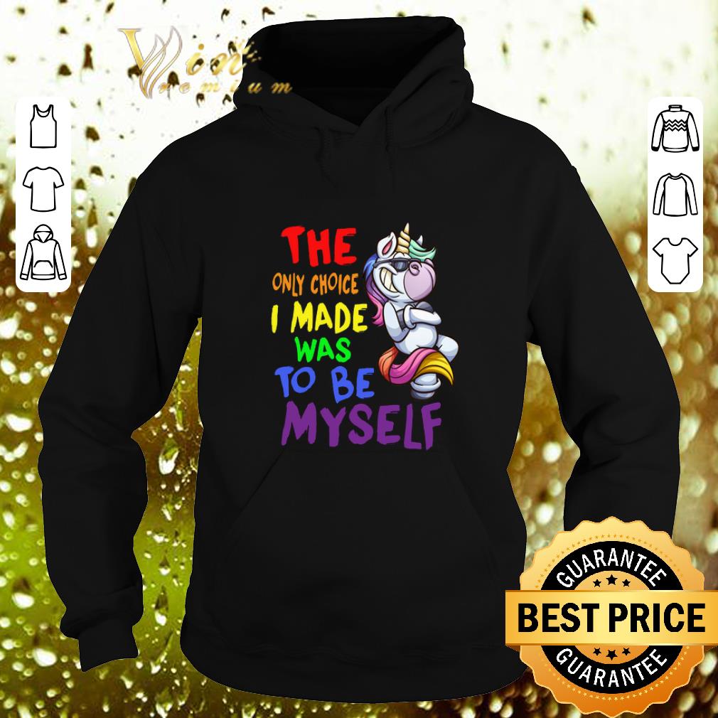 Awesome Unicorn the only choice i made was to be myself shirt Awesome Unicorn the only choice i made was to be myself shirt 4 - Awesome Unicorn the only choice i made was to be myself shirt