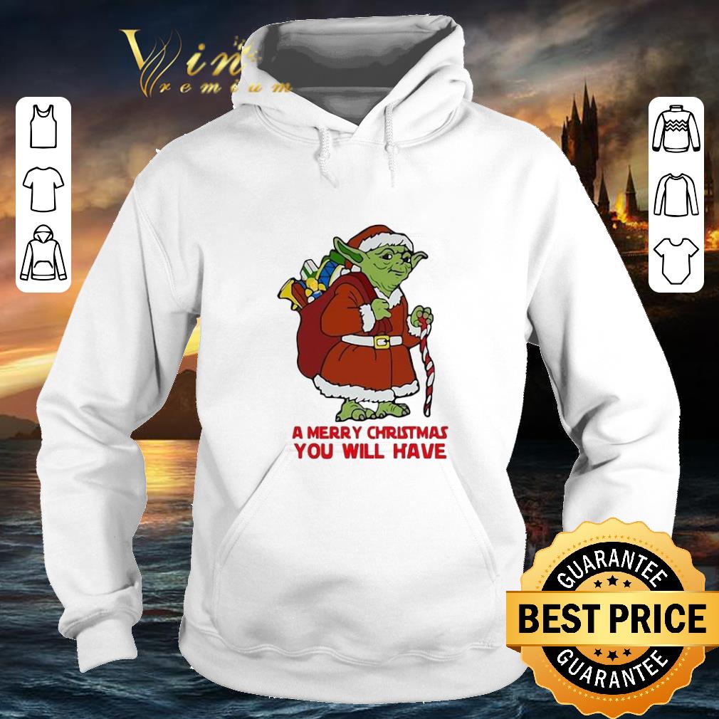 Awesome Yoda a merry Christmas you will have Star Wars shirt 4 - Awesome Yoda a merry Christmas you will have Star Wars shirt