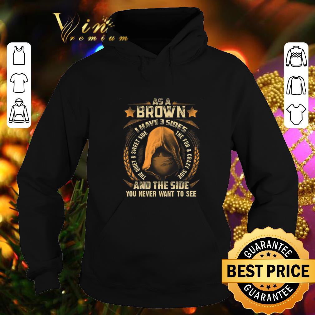 Pretty Assassin As a Brown i have 3 sides and the side you never want to see shirt 4 - Pretty Assassin As a Brown i have 3 sides and the side you never want to see shirt
