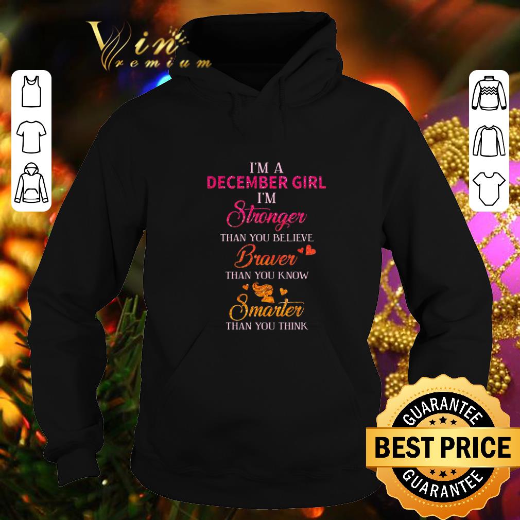 Pretty I m a december girl i m stronger than you believe brave smarter shirt 4 - Pretty I'm a december girl i'm stronger than you believe brave smarter shirt