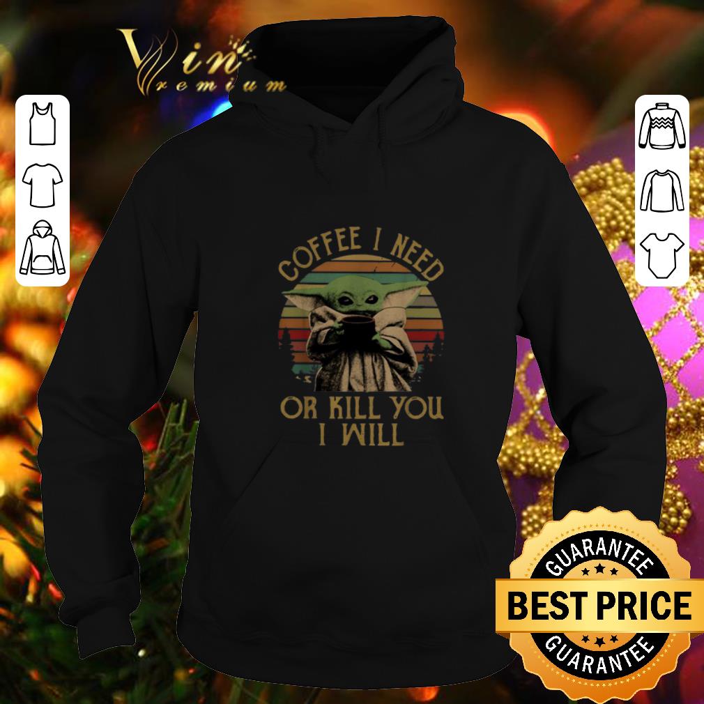 Awesome Baby Yoda Coffee I need or kill you I will vintage sunset shirt 4 - Awesome Baby Yoda Coffee I need or kill you I will vintage sunset shirt