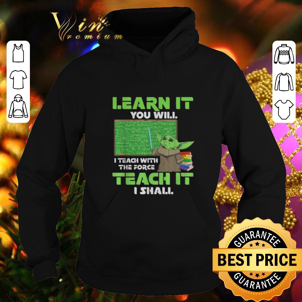 Awesome Baby Yoda Learn It You Teach The Force Mandalorian Star Wars shirt Awesome Baby Yoda Learn It You Teach The Force Mandalorian Star Wars shirt 4 - Awesome Baby Yoda Learn It You Teach The Force Mandalorian Star Wars shirt
