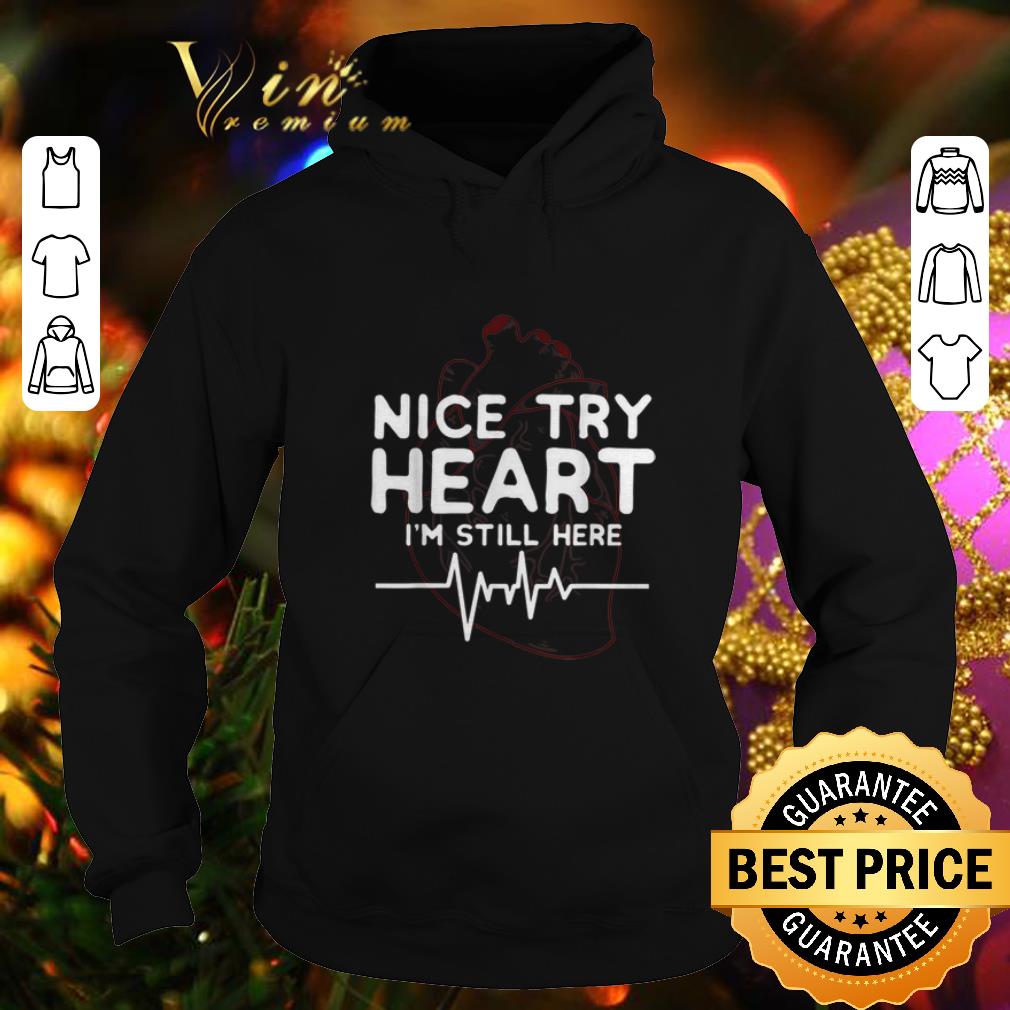 Awesome Nice try Heart I m Still Here heartbeat nurse shirt 4 - Awesome Nice try Heart I'm Still Here heartbeat nurse shirt