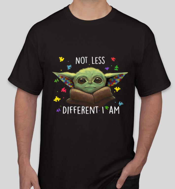 Awesome Star Wars Baby Yoda Autism Not Less Different I Am shirt 4 - Awesome Star Wars Baby Yoda Autism Not Less Different I Am shirt