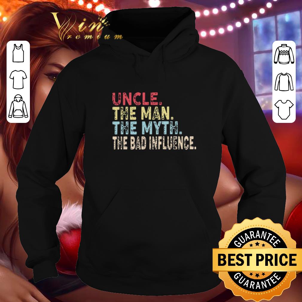 Pretty Uncle The Man The Myth The Bad Influence Vintage shirt 4 - Pretty Uncle The Man The Myth The Bad Influence Vintage shirt