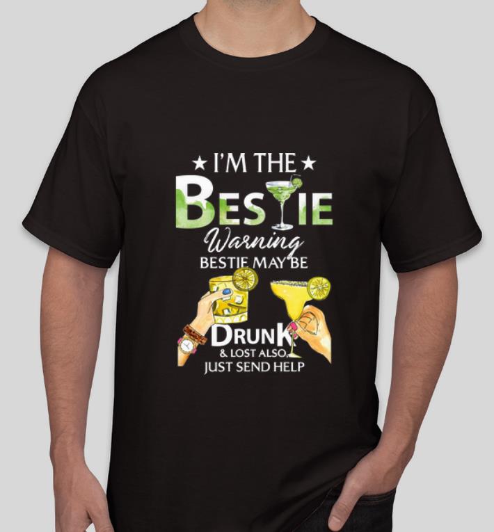Top I m The Bestie Warning Bestie May Be Drunk And Lost Also Just Send Help shirt 4 - Top I’m The Bestie Warning Bestie May Be Drunk And Lost Also Just Send Help shirt