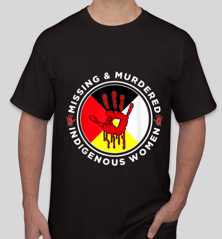 Great Missing Murdered Indigenous Women MMIW shirt 4 - Great Missing & Murdered Indigenous Women MMIW shirt
