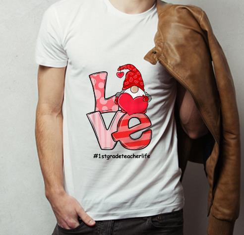 Hot Love First Grade Teacher Life Valentine Day shirt 4 - Hot Love First Grade Teacher Life Valentine Day shirt