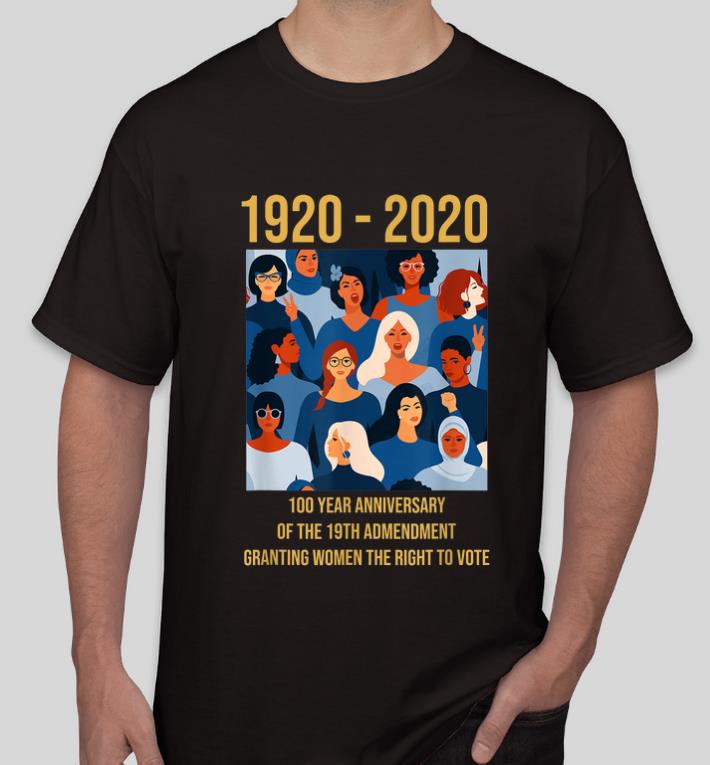 Nice 100 Year Anniversary Of The 19th Amendment Women s Right shirt 4 - Nice 100 Year Anniversary Of The 19th Amendment Women's Right shirt