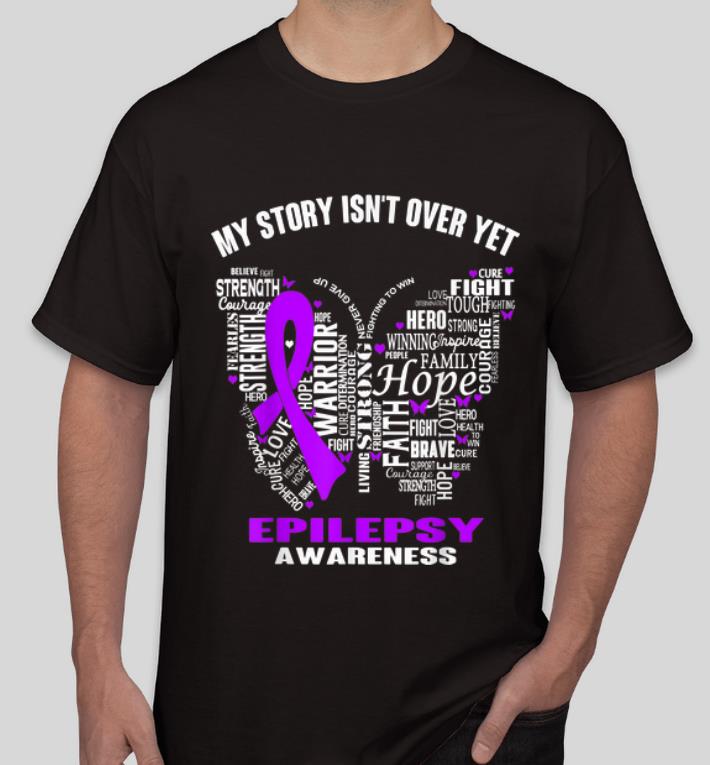 Nice Butterfly My Story Isn t Over Yet Epilepsy Awareness shirt 4 - Nice Butterfly My Story Isn't Over Yet Epilepsy Awareness shirt