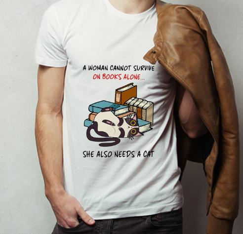 Awesome A Woman Cannot Survive On Books Alone She Also Needs A Cat shirt 4 - Awesome A Woman Cannot Survive On Books Alone She Also Needs A Cat shirt