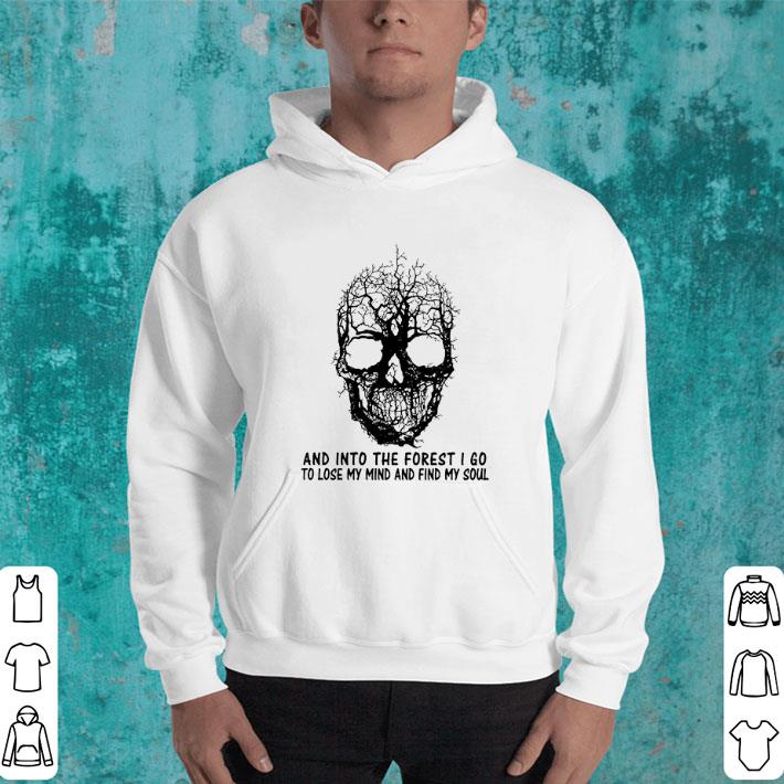 Awesome Skull tree and into the forest i go to lose my mind and find my soul shirt Awesome Skull tree and into the forest i go to lose my mind and find my soul shirt 4 - Awesome Skull tree and into the forest i go to lose my mind and find my soul shirt