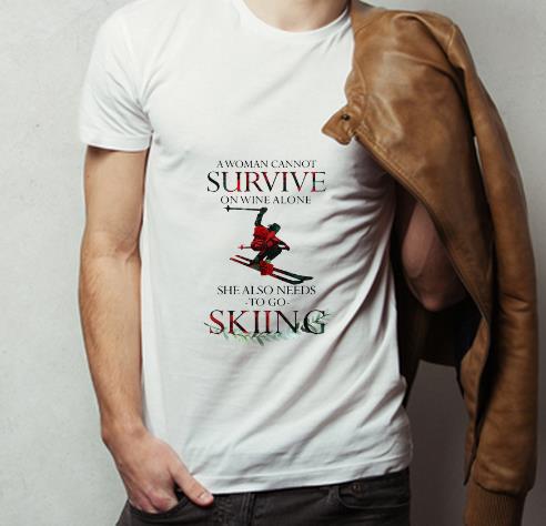 Hot A Woman Cannot Survive On Wine Alone She Also Needs To Go Skiing shirt 4 - Hot A Woman Cannot Survive On Wine Alone She Also Needs To Go Skiing shirt