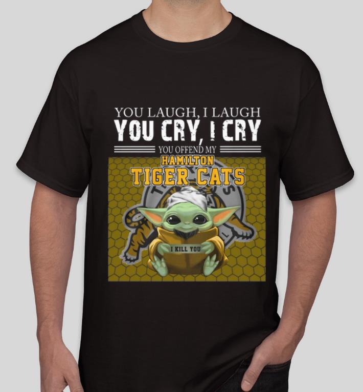 Nice Baby Yoda You Offend My Hamilton Tigers Cats I Kill You shirt 4 - Nice Baby Yoda You Offend My Hamilton Tigers Cats I Kill You shirt