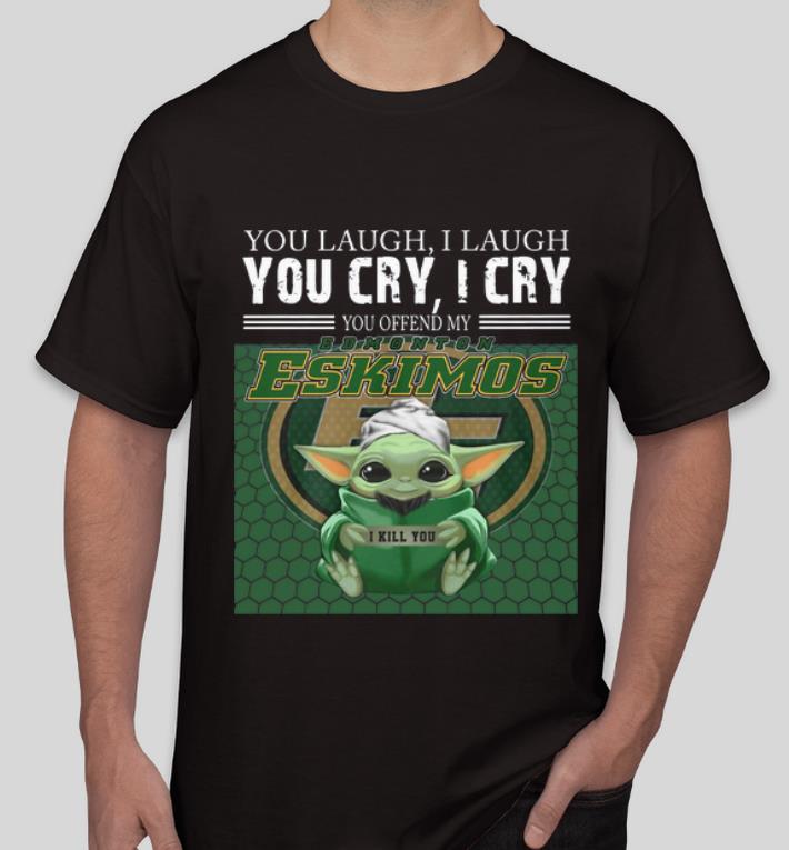 Official Baby Yoda You Offend My Edmonton Eskimos I Kill You shirt 4 - Official Baby Yoda You Offend My Edmonton Eskimos I Kill You shirt