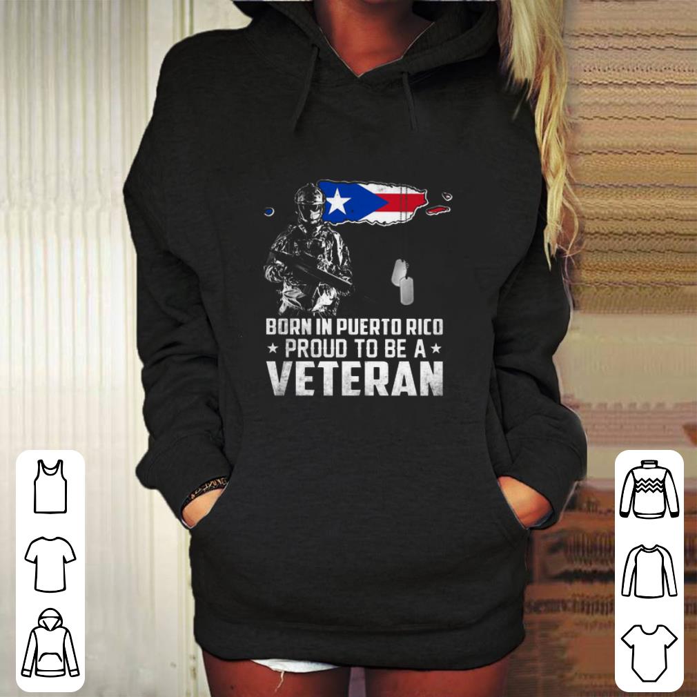 Original Born in Puerto Rico proud to be a veteran shirt 4 - Original Born in Puerto Rico proud to be a veteran shirt
