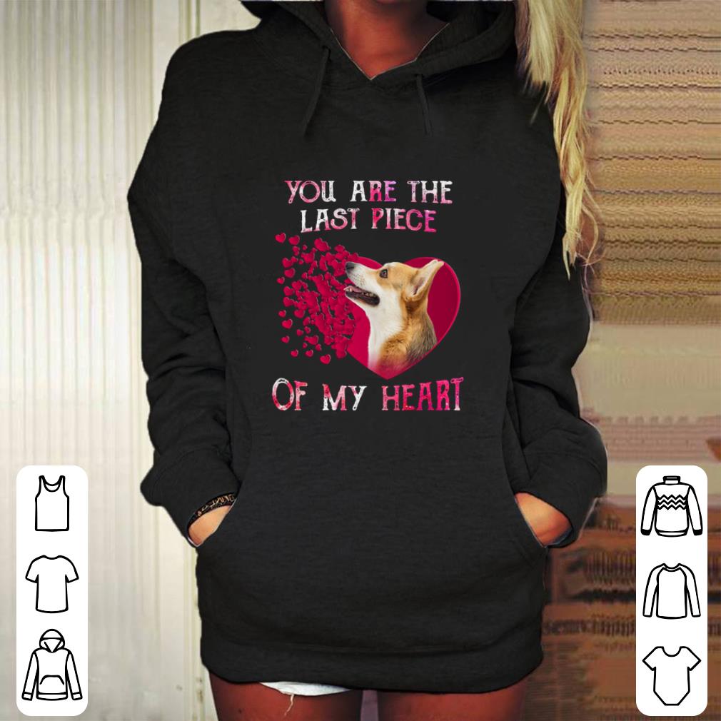 Top Welsh Corgi you are the last piece of my heart Valentine s day shirt 4 - Top Welsh Corgi you are the last piece of my heart Valentine's day shirt