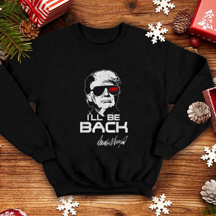Awesome Donald Trump 2020 I’ll be back signature shirt Awesome Donald Trump 2020 I ll be back signature shirt 4 - Awesome Donald Trump 2020 I’ll be back signature shirt