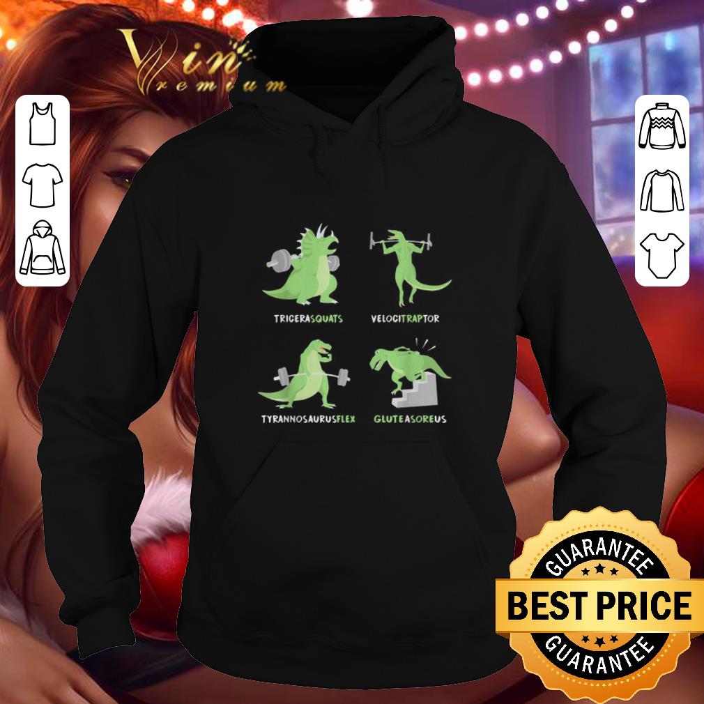 Best Weight Lifting Dinosaur Tricerasquats Velocitraptor Tyrannsaurusflex Glutesareus shirt 4 - Best Weight Lifting Dinosaur Tricerasquats Velocitraptor Tyrannsaurusflex Glutesareus shirt