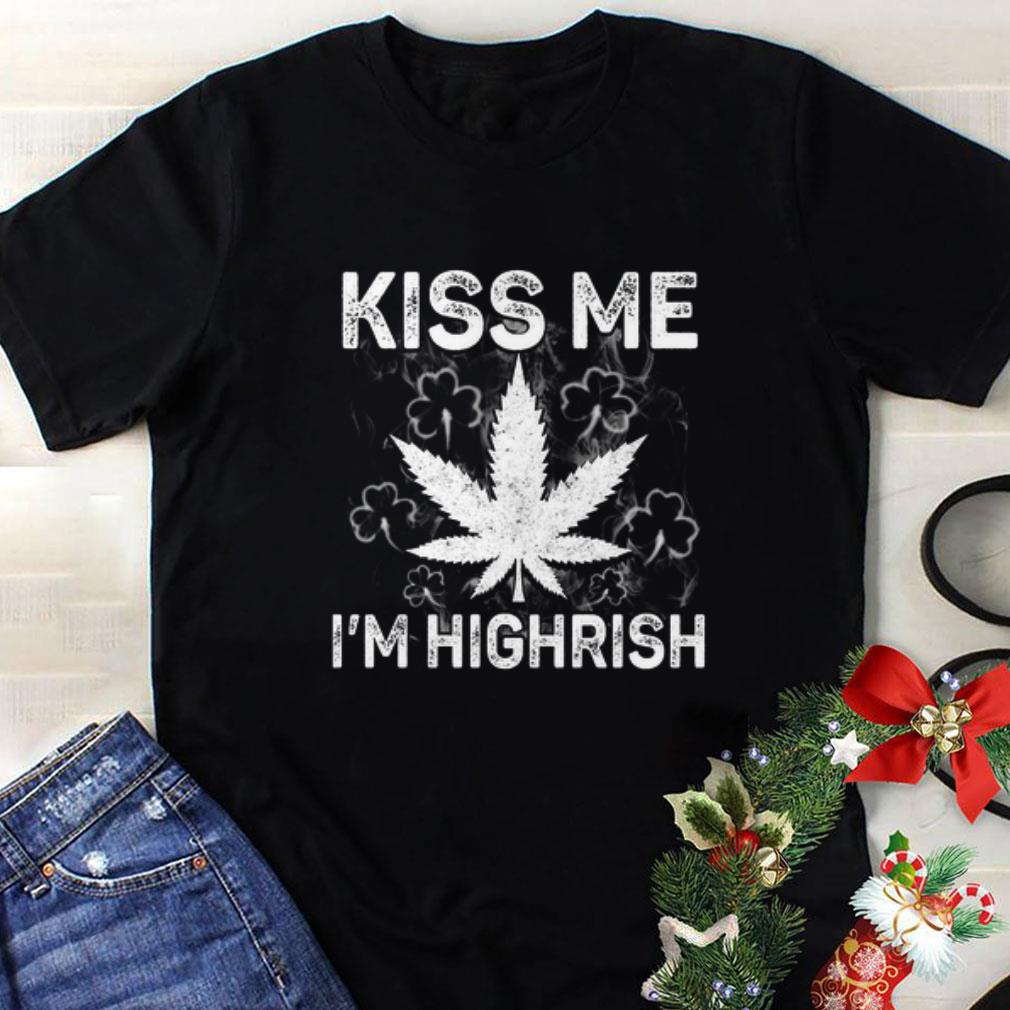Nice St Patrick s Day Kiss Me I m Highrish shirt 1 - Nice St Patrick’s Day Kiss Me I’m Highrish shirt