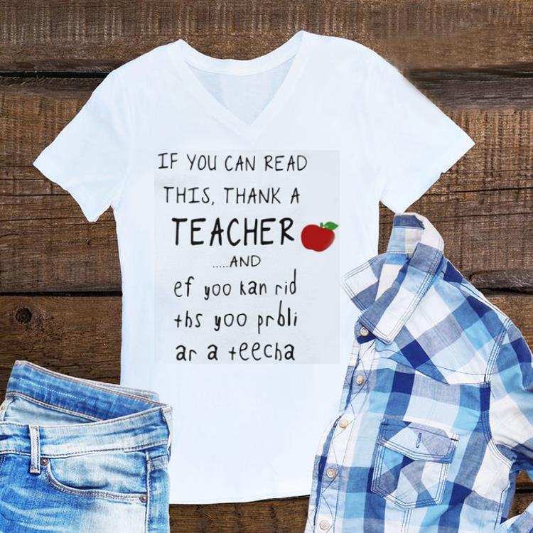 Top Apple If you can read this thank a teacher and shirt 1 - Top Apple If you can read this thank a teacher and shirt