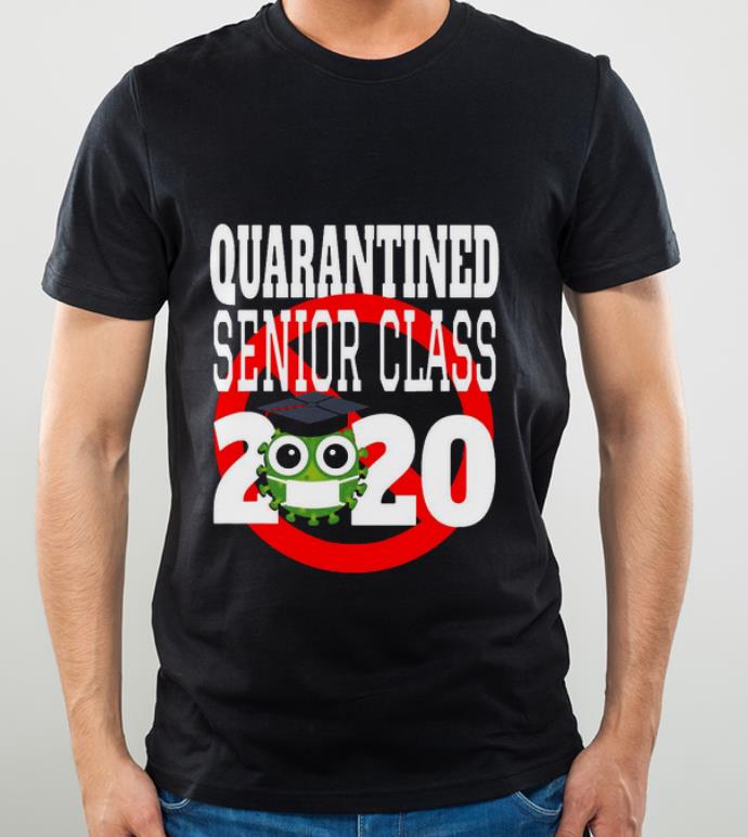 Top Quarantine Senior Class 2020 Coronavirus Covid 19 shirt 4 - Top Quarantine Senior Class 2020 Coronavirus Covid-19 shirt