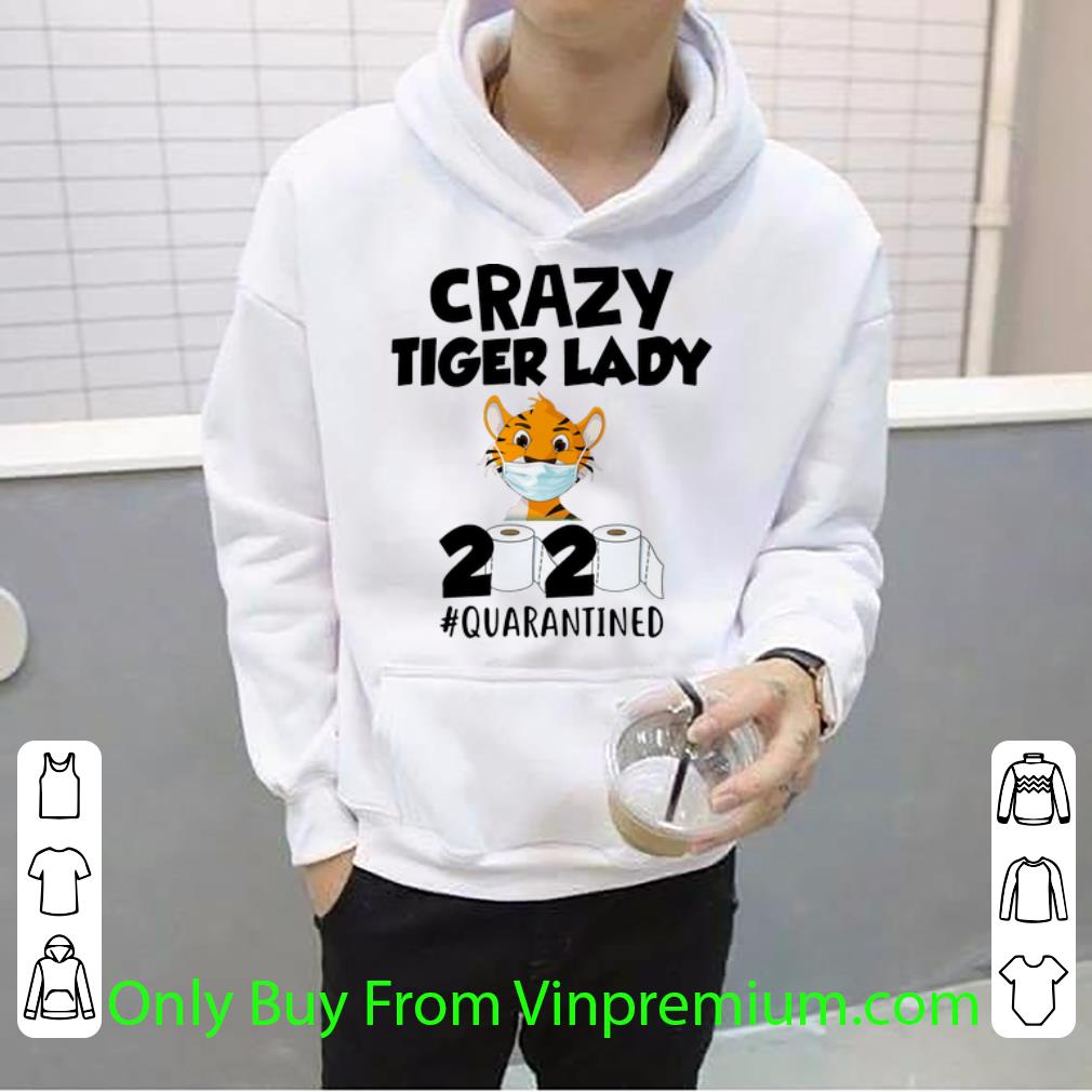07275eaa great crazy tiger lady 2020 quarantined covid 19 shirt 4 - Great Crazy Tiger Lady 2020 #Quarantined Covid-19 shirt