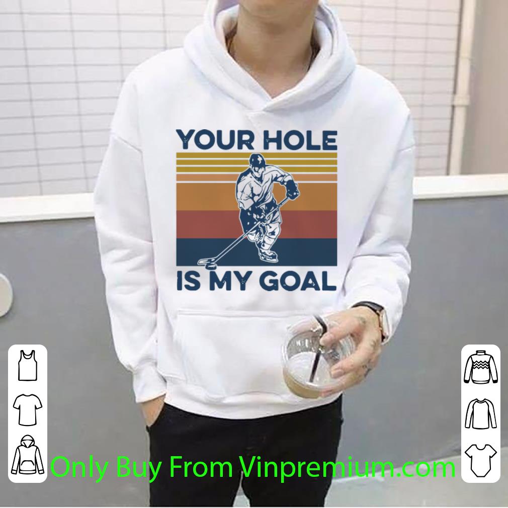 085ed744 pretty vintage hockey your hole is my goal shirt 4 - Pretty Vintage Hockey Your Hole Is My Goal shirt