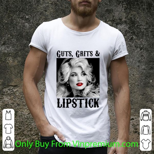 Hot Guts Grits And Lipstick Dolly Parton shirt