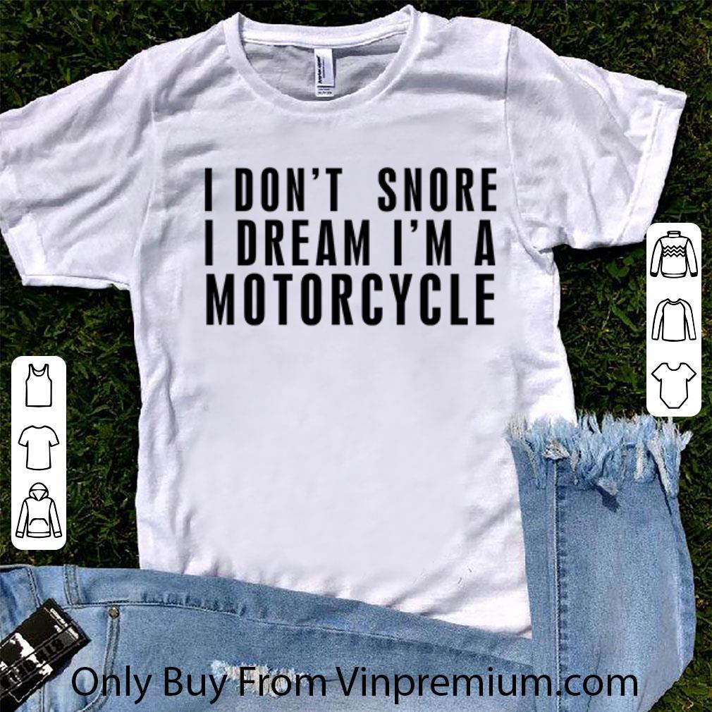 Original I Don’t Snore I Dream I’m A Motorcycle shirt