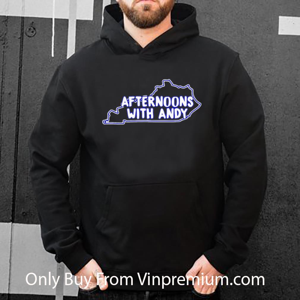 42f85170 original kentucky afternoons with andy shirt 4 - Original Kentucky Afternoons With Andy shirt