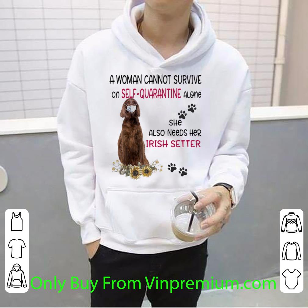 565df40e awesome a woman cannot survive on self quarantine alone irish setter shirt 4 - Awesome A Woman Cannot Survive On Self-quarantine Alone Irish Setter shirt