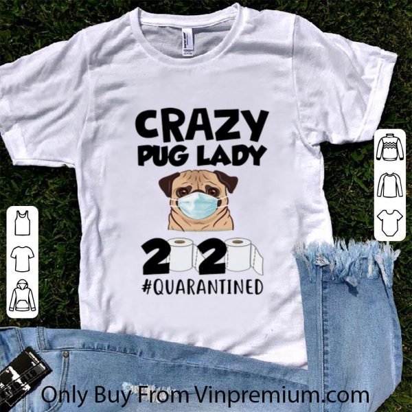 Top Crazy Pug Lady 2020 #Quarantined Covid-19 shirt