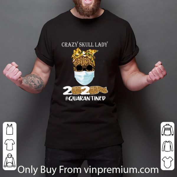 Awesome Sunflower Leopard Crazy Skull Lady 2020 #Quarantine Covid-19 shirt