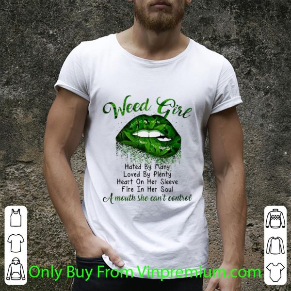 Top Green Lips Weed Girl Hated By Many A Mouth She Can't Control shirt