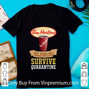 Official Tim Horton Helping Me Survive Quarantine Covid-19 shirt