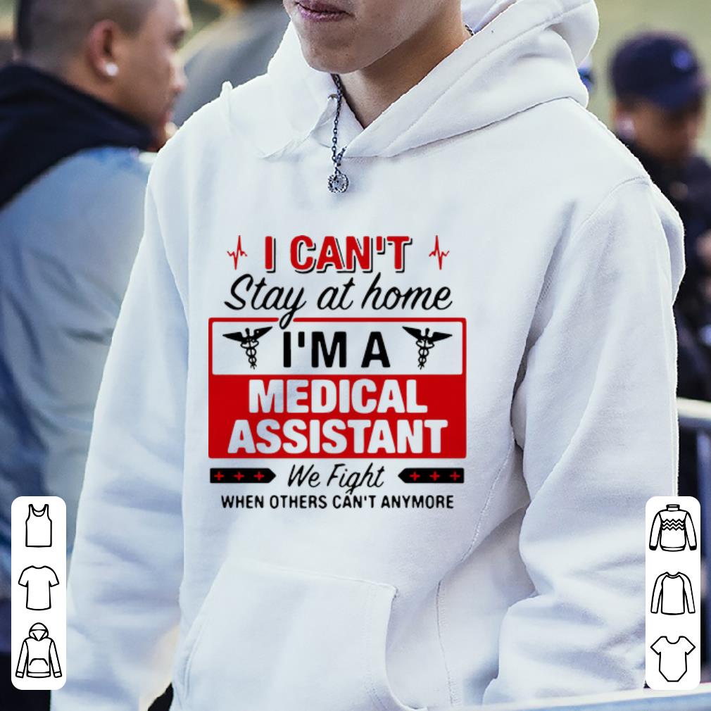 Premium I Can t Stay At Home I m A Medical Assistant We Fight shirt 4 - Premium I Can’t Stay At Home I’m A Medical Assistant We Fight shirt